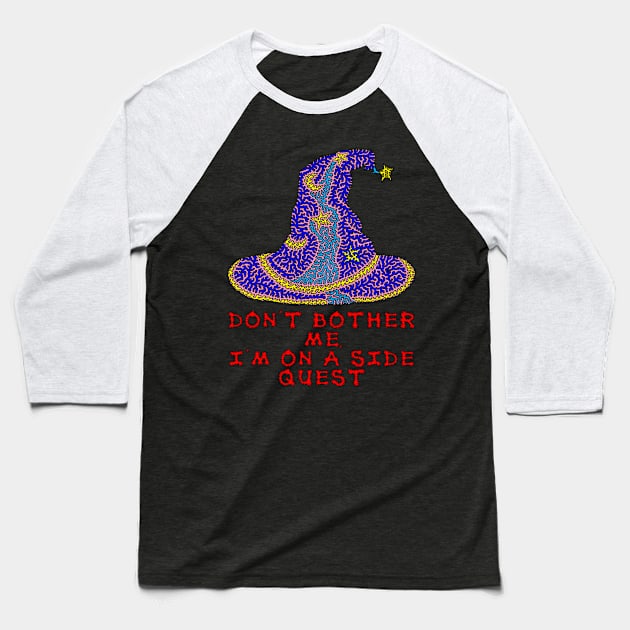 Don't bother me, I'm on a side quest Baseball T-Shirt by NightserFineArts